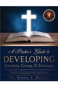 Pastor's Guide to Developing Disciples, Givers, & Stewards