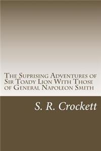 Suprising Adventures of Sir Toady Lion With Those of General Napoleon Smith