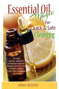 Essential Oil Magic For Quick & Safe Cleaning