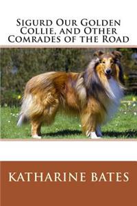 Sigurd Our Golden Collie, and Other Comrades of the Road