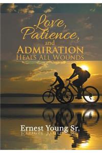 Love, Patience, and Admiration Heals All Wounds