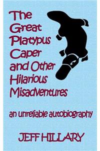 Great Platypus Caper & Other Hilarious Misadventures