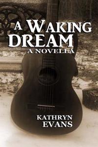 A Waking Dream: A Novella