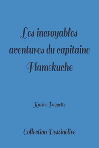 Les incroyables aventures du capitaine Flamekuche