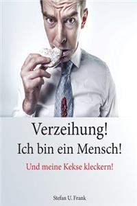 Verzeihung! Ich bin ein Mensch!