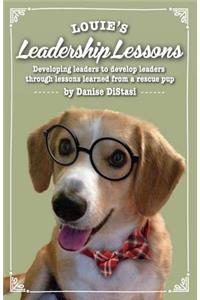 Louie's Leadership Lessons: Developing Leaders to Develop Leaders Through Lessons Learned from a Rescue Pup with Danise Distasi