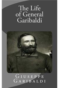 The Life of General Garibaldi