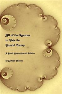 All of the Reasons to Vote for Donald Trump
