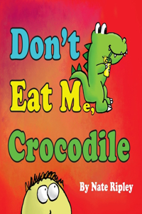 Don't Eat Me, Crocodile