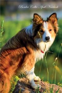 Border Collie April Notebook Border Collie Record, Log, Diary, Special Memories, To Do List, Academic Notepad, Scrapbook & More