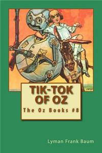 Tik-Tok of Oz: The Oz Books #8