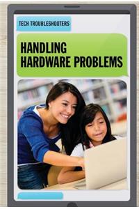 Handling Hardware Problems