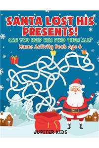 Santa Lost His Presents! Can You Help Him Find Them All? Mazes Books Age 6