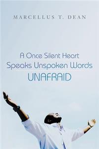 Once Silent Heart Speaks Unspoken Words Unafraid