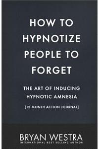 How To Hypnotize People To Forget