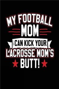 My Football Mom Can Kick Your Lacrosse Mom's Butt