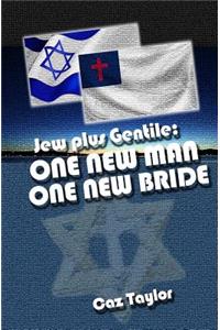 One New Man, One New Bride: Jew plus Gentile