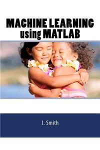 Machine Learning Using MATLAB