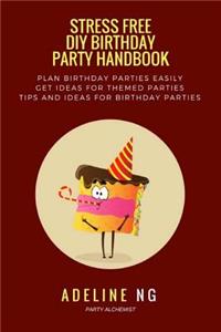 Stress Free DIY Birthday Party Handbook