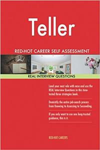 Teller Red-Hot Career Self Assessment Guide; 1184 Real Interview Questions