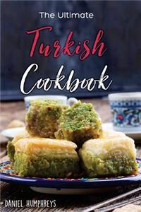 The Ultimate Turkish Cookbook: The Most Authentic Turkish Food Recipes in One Place
