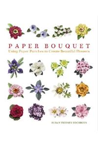 Paper Bouquet: Using Paper Punches to Create Beautiful Flowers