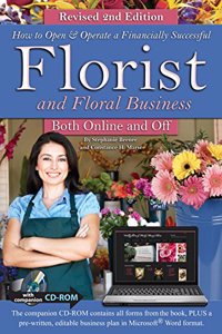 How to Open & Operate a Financially Successful Florist and Floral Business Both Online and Off with Companion CD-ROM Revised 2nd Edition: With Companion CD-ROM