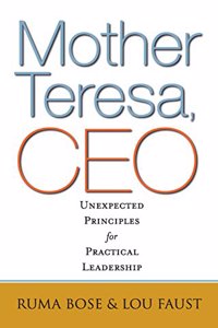 Mother Teresa, CEO : Unexpected Principles for Practical Leadership