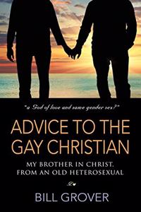 Advice to the Gay Christian, My Brother in Christ, from an Old Heterosexual