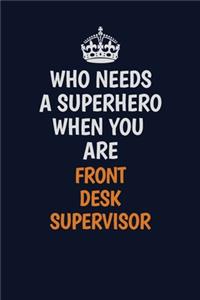 Who Needs A Superhero When You Are Front Desk Supervisor