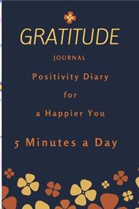 Gratitude Journal Positivity Diary for a Happier You in 5 Minutes a Day