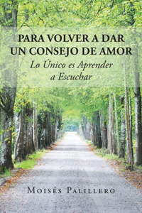 Para volver a dar un consejo de amor, lo único es aprender a escuchar