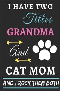 I Have Two Titles Grandma And Cat Mom And I Rock Them Both