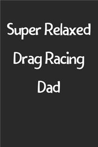 Super Relaxed Drag Racing Dad