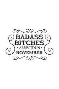 Badass Bitches Are Born In November