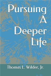Pursuing A Deeper Life