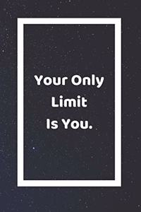 Your Only Limit Is You
