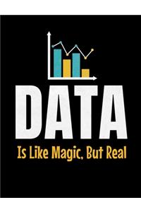 Data Is Like Magic But Real