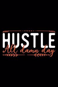Hustle All Damn Day