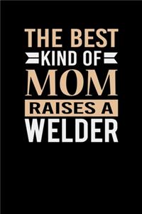 The Best Kind Of Mom Raises A Welder
