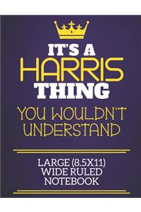 It's A Harris Thing You Wouldn't Understand Large (8.5x11) Wide Ruled Notebook