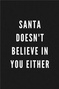 Santa Doesn't Believe In You Either