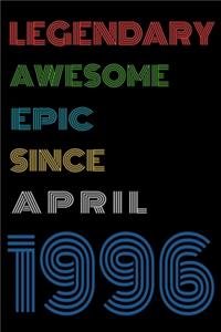 Legendary Awesome Epic Since April 1996 Notebook Birthday Gift For Women/Men/Boss/Coworkers/Colleagues/Students/Friends.