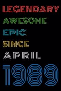 Legendary Awesome Epic Since April 1989 Notebook Birthday Gift For Women/Men/Boss/Coworkers/Colleagues/Students/Friends.