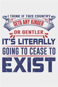 I Think If This Country Gets Any Kinder