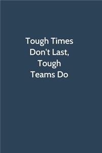 Tough Times Don't Last, Tough Teams Do