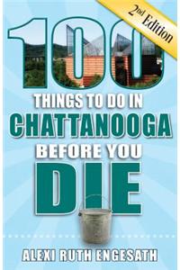 100 Things to Do in Chattanooga Before You Die, 2nd Edition