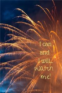 I can and I will... Watch me!