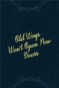 Old Ways Won't Open New Doors