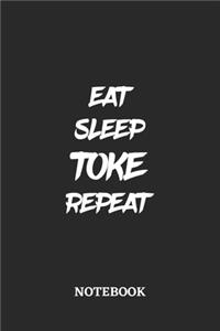 Eat Sleep Toke Repeat Notebook